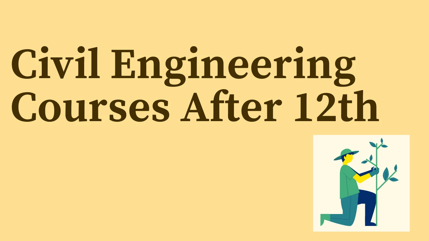 Civil Engineering Courses After 12th: Admission 2025, Fees, Syllabus ...