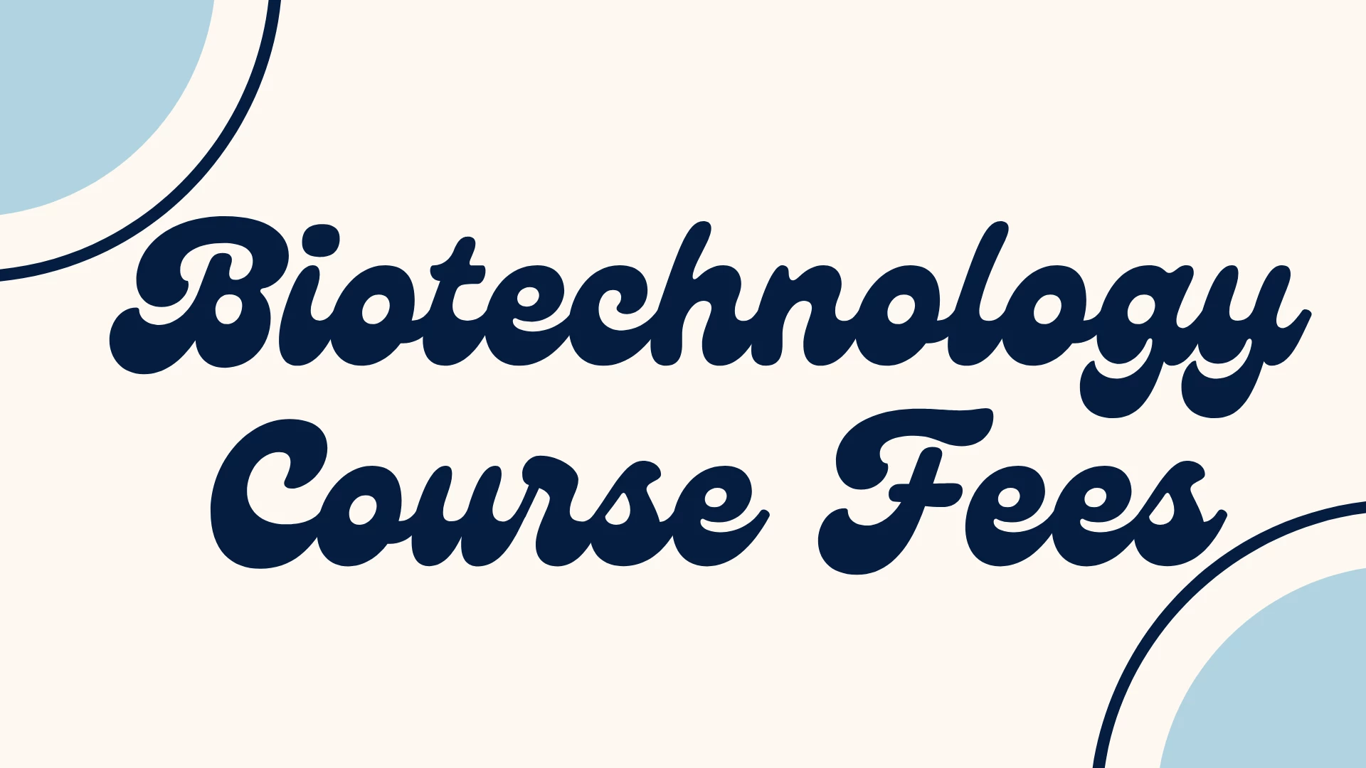 BSc Biotechnology Fees: Course Wise & College Wise Fees