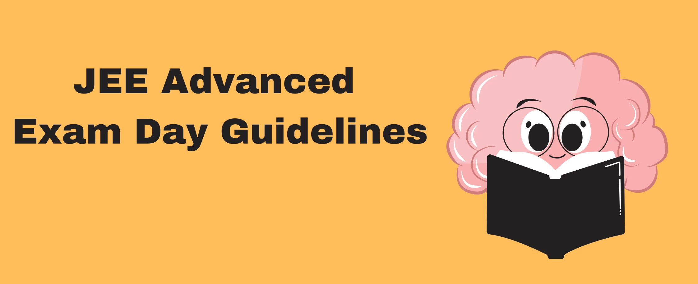 JEE Advanced Exam Day Guidelines, Dress Code and Other Details