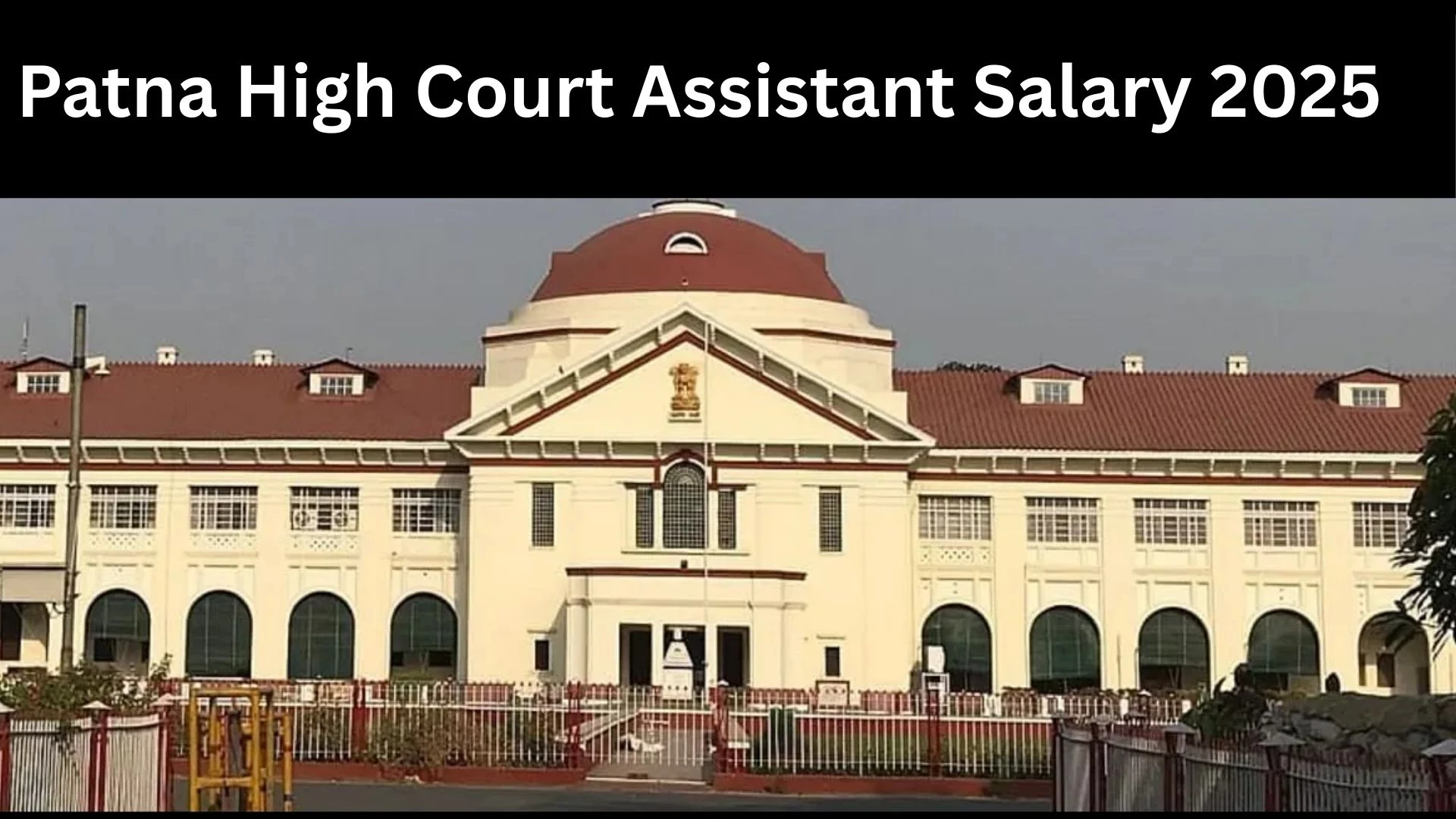 Patna High Court Assistant Salary 2025: Detailed Pay Structure & Benefits