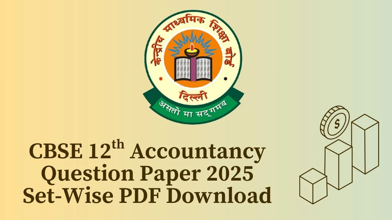 CBSE 12th Accountancy Question Paper 2025: Set-Wise PDF Download