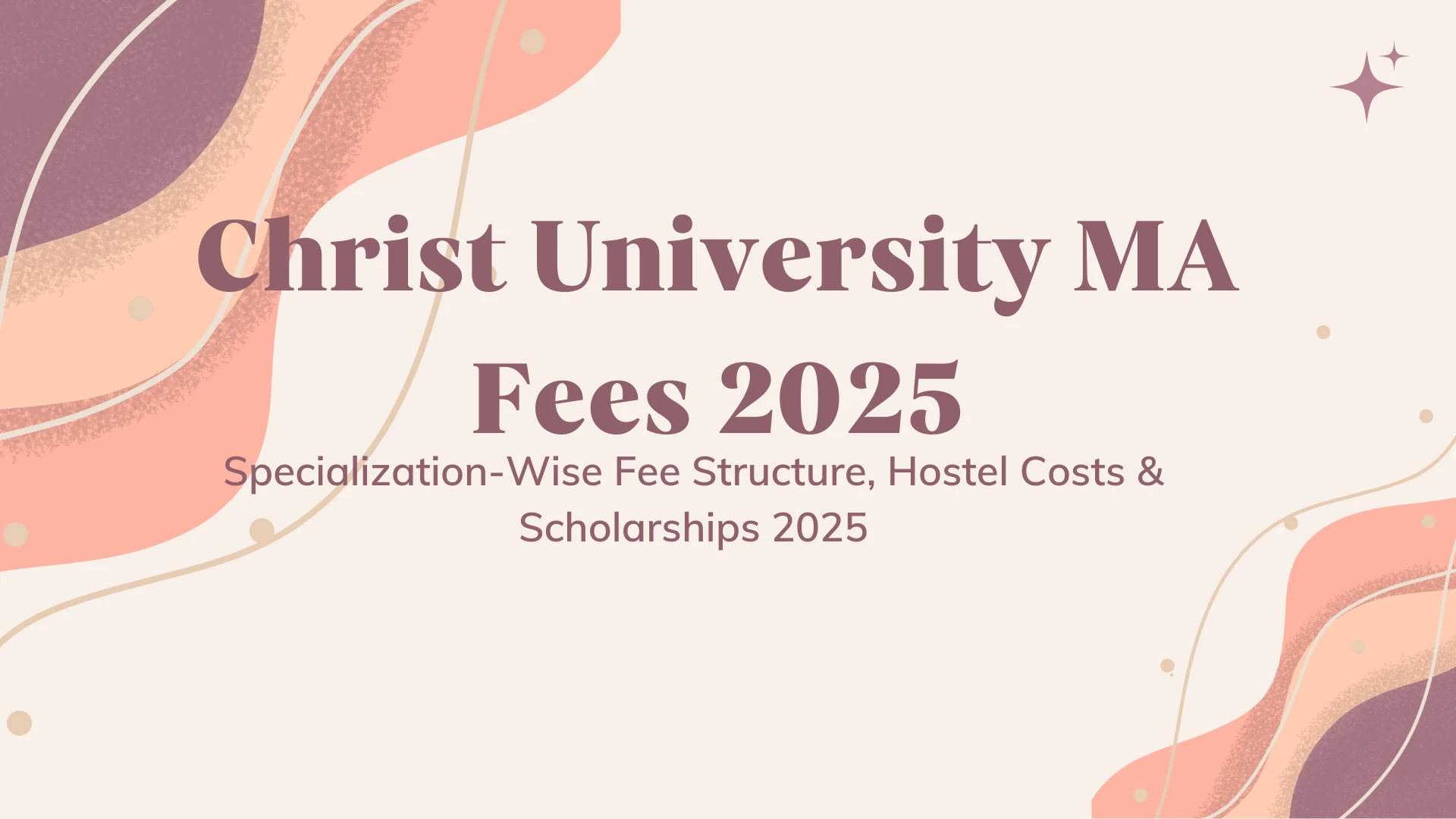 Christ University MA Fees 2025 - Specialization-wise Fee Structure, Hostel Costs & Scholarships