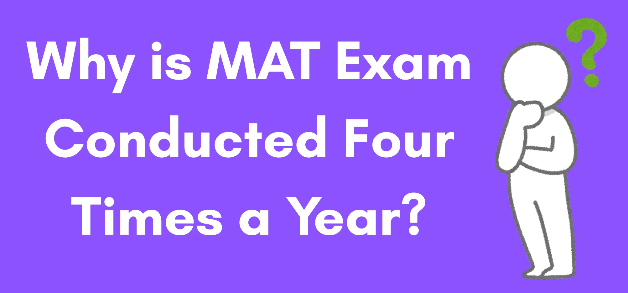 Why is MAT Exam Conducted Four Times a Year?
