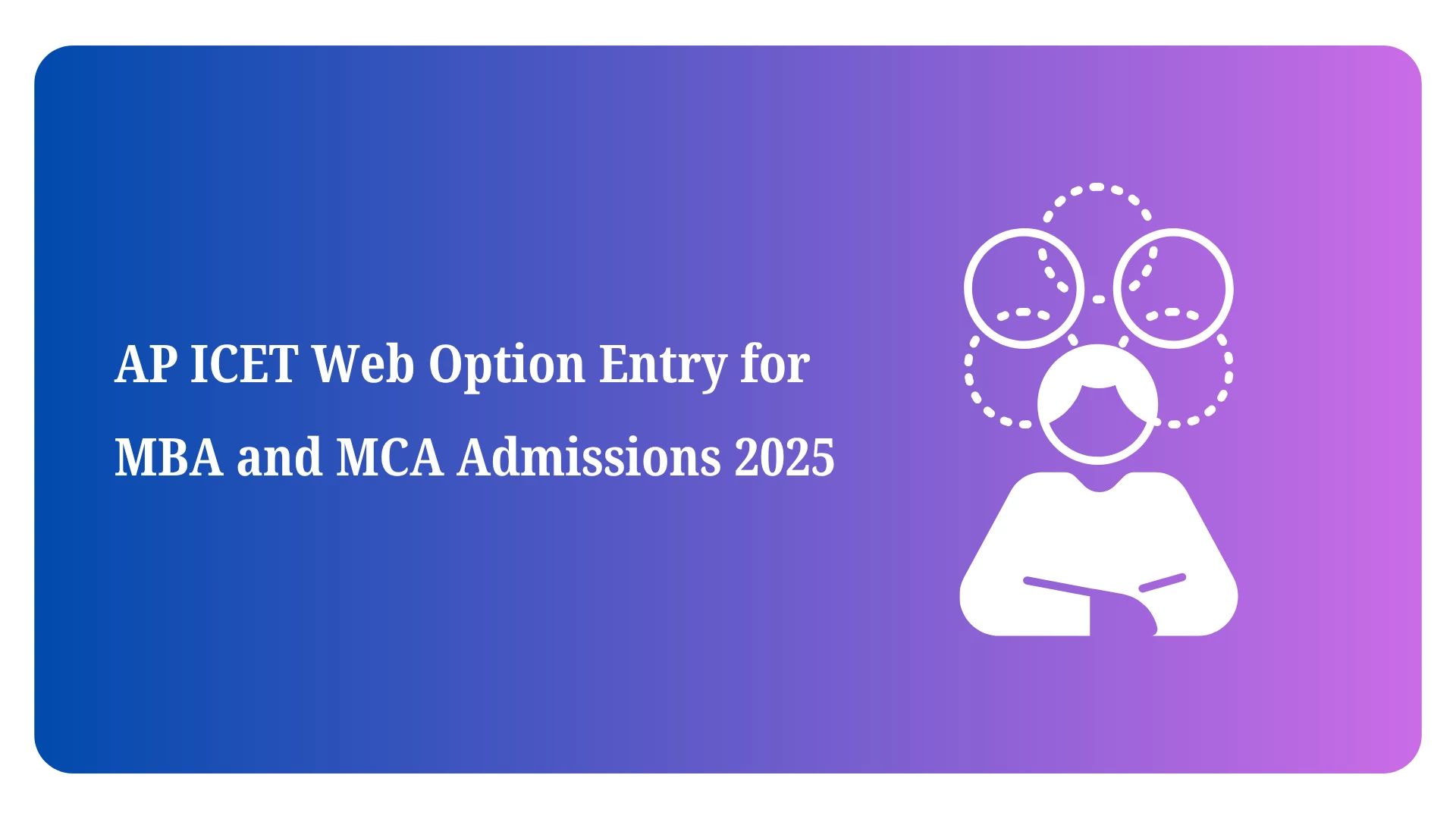 AP ICET Web Option Entry Change Starts Today for MBA and MCA Admissions 2025