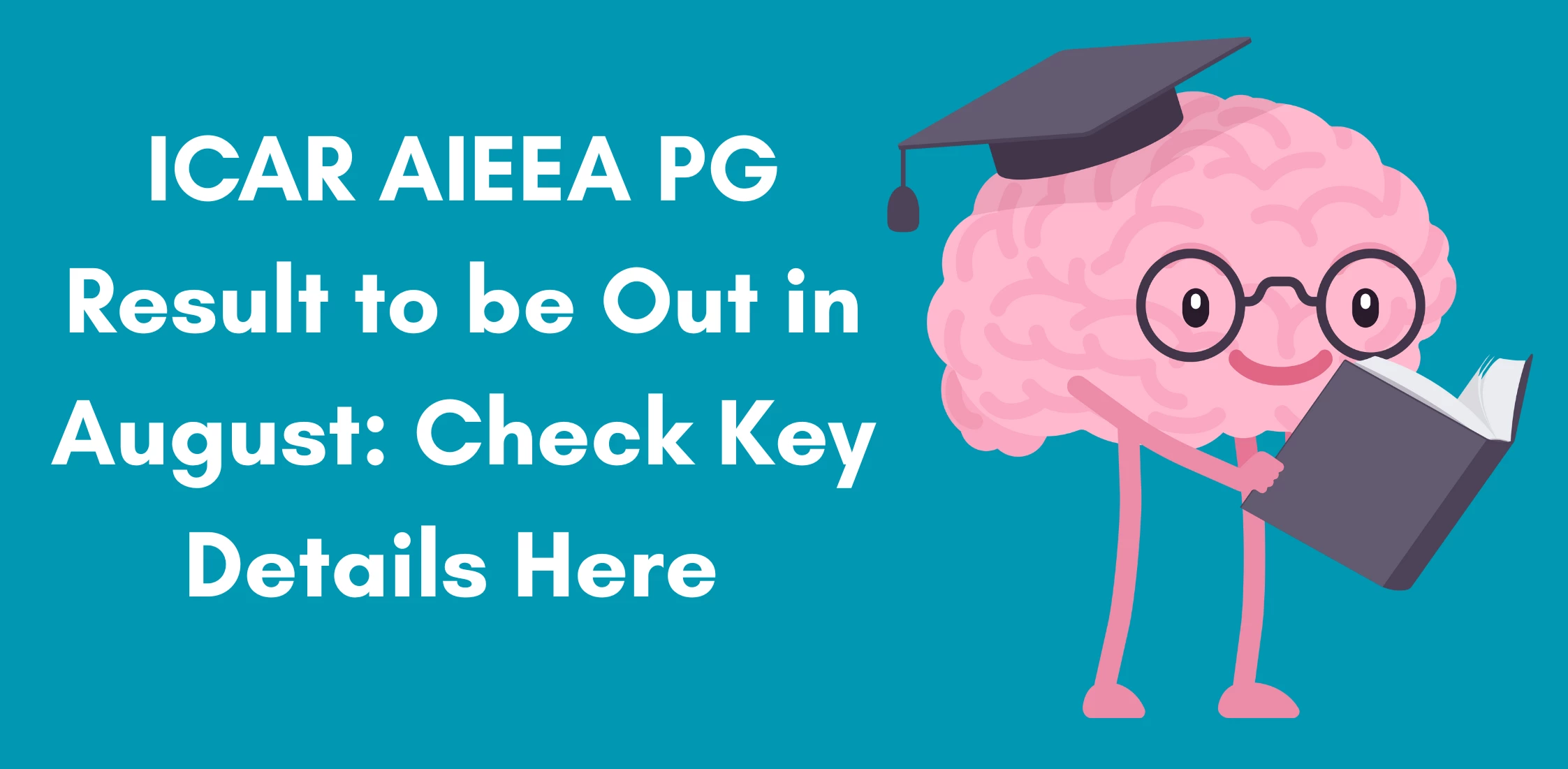 ICAR AIEEA PG Result to be Out in August: Check Key Details Here