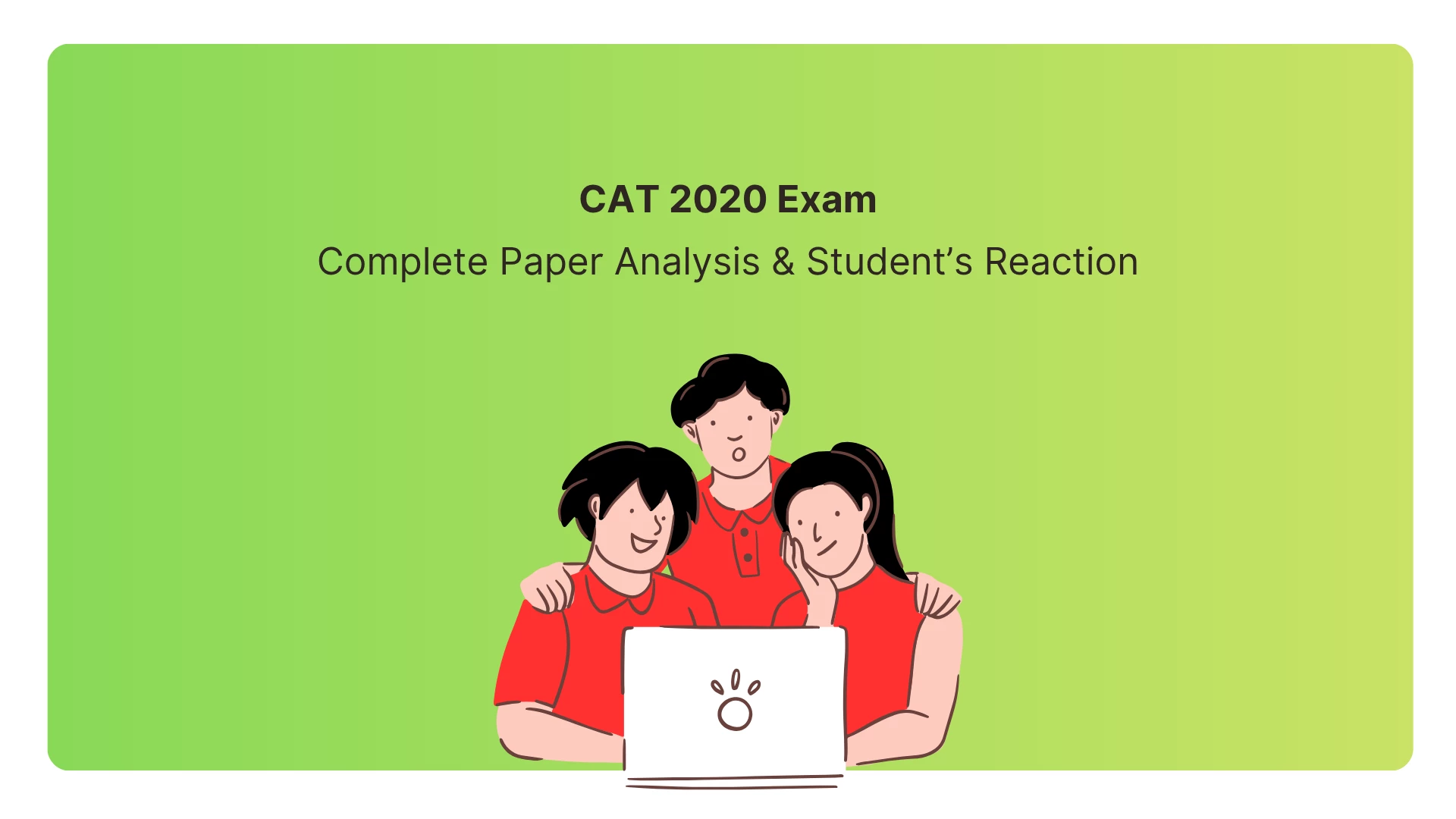 CAT 2020 Exam Analysis: Difficulty, Topics & Score Insights