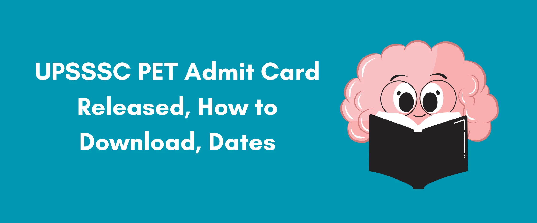 UPSSSC PET Admit Card Released, How to Download, Dates