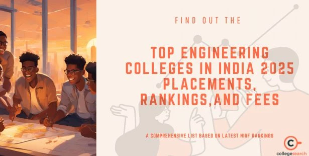 Top Engineering Colleges in India 2025 Placements, Rankings, Fees